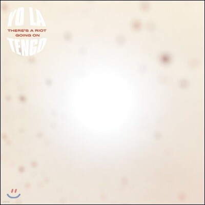 Yo La Tengo (요라 탱고) - 15집 There’s A Riot Going On