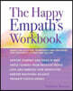 The Happy Empath's Workbook: Hands-On Activities, Worksheets, and Strategies for Creating a Joyous and Full Life