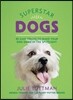 Superstar Dogs: 35 Easy Tricks to Make Your Dog Shine in the Spotlight