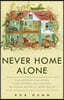 Never Home Alone: From Microbes to Millipedes, Camel Crickets, and Honeybees, the Natural History of Where We Live
