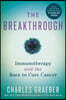 The Breakthrough: Immunotherapy and the Race to Cure Cancer
