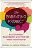 The Parenting Project: Build Extraordinary Relationships with Your Kids Through Daily Conversation