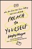 Preach to Yourself: When Your Inner Critic Comes Calling, Talk Back with Truth