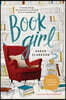Book Girl: A Journey Through the Treasures and Transforming Power of a Reading Life
