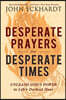 Desperate Prayers for Desperate Times: Unleash God's Power in Life's Darkest Hour