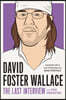 David Foster Wallace: The Last Interview