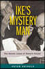 Ike's Mystery Man: The Secret Lives of Robert Cutler