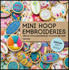 Mini Hoop Embroideries: Over 60 Little Masterpieces to Stitch and Wear