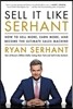 Sell It Like Serhant: How to Sell More, Earn More, and Become the Ultimate Sales Machine