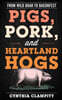 Pigs, Pork, and Heartland Hogs