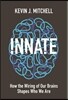 Innate: How the Wiring of Our Brains Shapes Who We Are