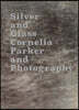 Silver and Glass: Cornelia Parker and Photography