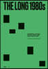 The Long 1980s: Constellations of Art, Politics and Identities: A Collection of Microhistories