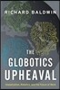 The Globotics Upheaval: Globalization, Robotics, and the Future of Work
