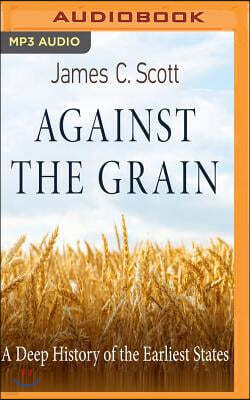 Against the Grain: A Deep History of the Earliest States