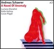 Andreas Schaerer (안드레아스 쉐러) - A Novel Of Anomaly