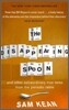The Disappearing Spoon...and other true tales from the Periodic Table