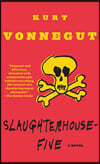 Slaughterhouse-Five: Or the Children's Crusade, a Duty-Dance with Death