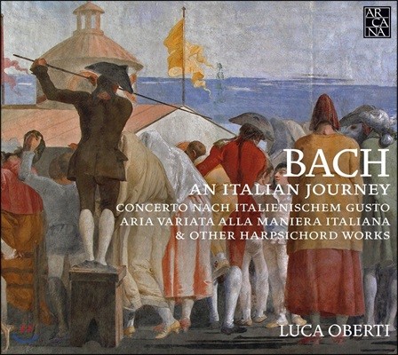 Luca Oberti 바흐의 이탈리아 여행 - 하프시코드 작품집 (Bach, an Italian Journey - Harpsichord Works)