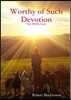 Worthy of Such Devotion