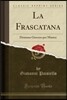 La Frascatana: Dramma Giocoso Per Musica (Classic Reprint)