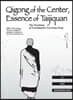 Qigong of the Center, Essence of Taijiquan: The Teachings of Grandmaster Cai Song Fang