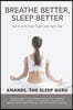 Breathe Better, Sleep Better: How to Use the the Breath to Get a Great Night's Sleep