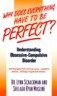 Why Does Everything Have to Be Perfect?: Understanding Obsessive-Compulsive Disorder