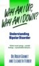 Why Am I Up, Why Am I Down?: Understanding Bipolar Disorder