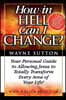 How In Hell Can I Change?: Your Personal Guide To Allowing Jesus To Totally Transform Every Area of Your Life!