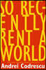So Recently Rent a World: New and Selected Poems: 1968-2012