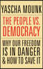 The People vs. Democracy: Why Our Freedom Is in Danger and How to Save It