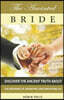 The Anointed Bride: Discover the Ancient Truth About The Meaning of Anointing and Anointing Oil