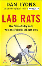 Lab Rats: How Silicon Valley Made Work Miserable for the Rest of Us