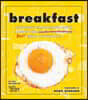 Breakfast: The Most Important Book about the Best Meal of the Day