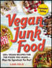 Vegan Junk Food, Expanded Edition: 200+ Vegan Recipes for the Foods You Crave--Minus the Ingredients You Don't