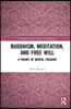 Buddhism, Meditation, and Free Will