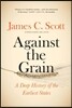 Against the Grain: A Deep History of the Earliest States