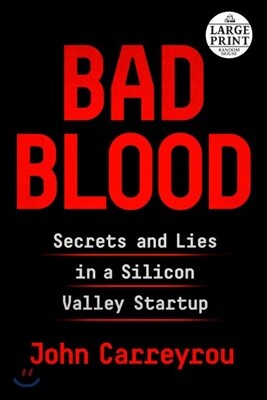 Bad Blood: Secrets and Lies in a Silicon Valley Startup
