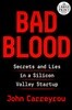 Bad Blood: Secrets and Lies in a Silicon Valley Startup