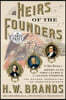 Heirs of the Founders: The Epic Rivalry of Henry Clay, John Calhoun and Daniel Webster, the Second Generation of American Giants