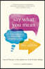 Say What You Mean: A Mindful Approach to Nonviolent Communication