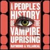 A People's History of the Vampire Uprising Lib/E