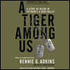 A Tiger Among Us Lib/E: A Story of Valor in Vietnam's a Shau Valley