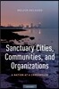 Sanctuary Cities, Communities, and Organizations: A Nation at a Crossroads