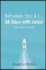 Between You & I - 28 Days with Jesus: A Devotional Journey Volume 1