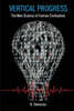 Vertical Progress: The New Science of Human Civilization Volume 1