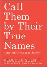 Call Them by Their True Names: American Crises (and Essays)