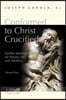 Conformed to Christ Crucified (Volume 3): Further Meditations on Priestly Life and Ministry
