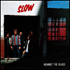 Slow - Against The Glass (Red LP)